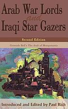 Arab war lords and Iraqi star gazers : Gertrude Bell's "The Arab of Mesopotamia