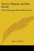 Horace Walpole and his world: select passages from his letters
