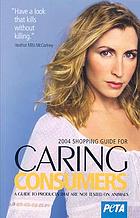 Shopping guide for caring consumers 2004 : a guide to products that are not tested on animals