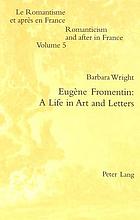 Eugène Fromentin : a life in art and letters