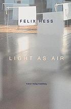 Felix Hess : light as air