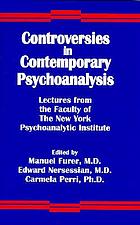 Controversies in contemporary psychoanalysis : lectures from the faculty of the New York Psychoanalytic Institute