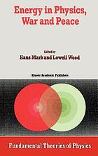 Energy in physics, war and peace : a festschrift celebrating Edward Teller's 80th birthday