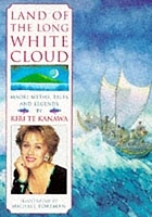 Land of the long white cloud : Maori myths, tales, and legends