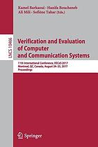 Verification and Evaluation of Computer and Communication Systems : 11th International Conference, VECoS 2017, Montreal, QC, Canada, August 24-25, 2017, Proceedings