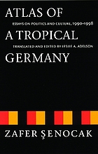 Atlas of a tropical Germany : essays on politics and culture, 1990-1998