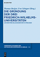 Die Gründung der drei Friedrich-Wilhelms-Universitäten : universitäre Bildungsreform in Preussen