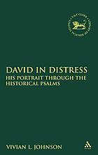 David in distress : his portrait through the historical Psalms