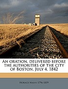An oration, delivered before the authorities of the city of Boston, July 4, 1842