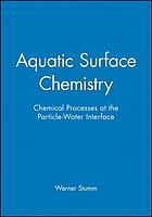 Aquatic surface chemistry : chemical processes at the particle-water interface
