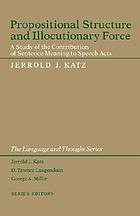 Propositional structure and illocutionary force : a study of the contribution of sentence meaning to speech acts