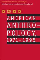 American anthropology, 1971-1995 : papers from the American anthropologist