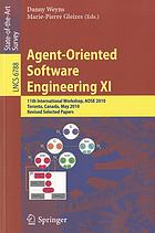 Agent-oriented software engineering XI : 11th International Workshop, AOSE XI, Toronto, Canada, May 10-11, 2010, revised selected papers