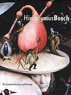 Hieronymus Bosch : the complete paintings and drawings