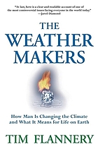 The weather makers : how man is changing the climate and what it means for life on EarthThe weather makers : the history and future impact of climate change