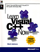 Learn Visual C++ now : teach yourself Microsoft Visual C₊₊ the quick and easy way