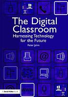 The digital classroom : harnessing technology for the future