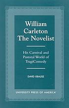 William Carleton, the novelist : his carnival and pastoral world of tragicomedy