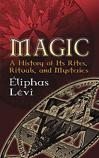 Magic : a history of its rites, rituals and mysteries