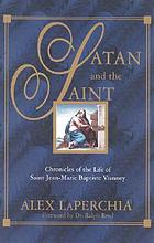 Satan and the saint : chronicles of the life of Saint Jean-Marie Baptiste Vianney