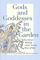 Gods and goddesses in the garden : Greco-Roman mythology and the scientific names of plants