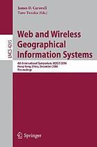 Web and wireless geographical information systems : 6th International Symposium, W2GIS 2006, Hong Kong, China, December 4-5, 2006 ; proceedings