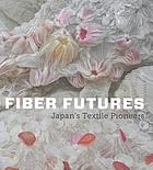 Fiber futures : Japan's textile pioneers