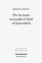 The Sermons on Joseph of Balai of Qenneshrin : rhetoric and interpretation in fifth-century Syriac literature
