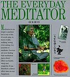 The everyday meditator : a practical guide