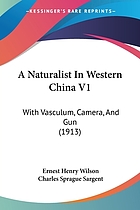 A naturalist in western China, with vasculum, camera, and gun; being some account of eleven years' travel, exploration, and observation in the more remote parts of the Flowery kingdom