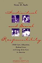 Individual and social responsibility : child care, education, medical care, and long-term care in America