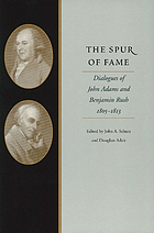 The spur of fame; dialogues of John Adams and Benjamin Rush, 1805-1813