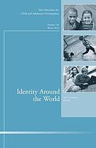 Identity Around the World : New Directions for Child and Adolescent Development, Number 138
