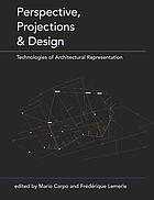 Perspective, projections, and design : technologies of architectural representation