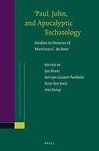 Paul, John, and apocalyptic eschatology : studies in honour of Martinus C. de Boer