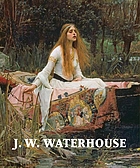 J.W. Waterhouse : the modern Pre-Raphaelite