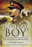 General 'Boy' : the life of Lieutenant General Sir Frederick Browning, GCVO, KBE, CB, DSO, DL