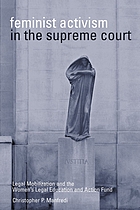 Feminist activism in the Supreme Court : legal mobilization and the Women's Legal Education and Action Fund