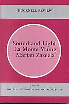 Sound and light : La Monte Young, Marian Zazeela