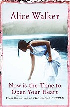 Now is the time to open your heart : a novel