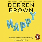 Happy : why more or less everything is absolutely fine