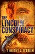 The Lincoln conspiracy : a novel 