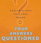 Your answers questioned : explorations for open minds