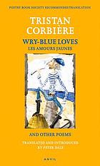 Wry-blue loves = Les amours jaunes and other poems