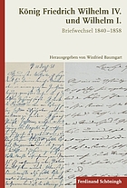 König Friedrich Wilhelm IV. und Wilhelm I. : Briefwechsel 1840-1858