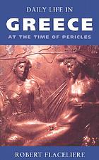 Daily life in Greece at the time of PericlesDaily life in Greece at the time of Pericles