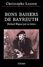 Bons baisers de Bayreuth : Richard Wagner par ses lettres