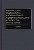 Historical and multicultural encyclopedia of women's reproductive rights in the United States Historical and multicultural encyclopedia of women's reproductive rights in the United States