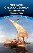 Bulfinch's Greek and Roman mythology : the age of fable