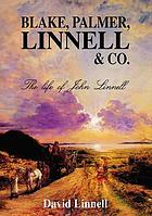 Blake, Palmer, Linnell and Co. : the life of John Linnell